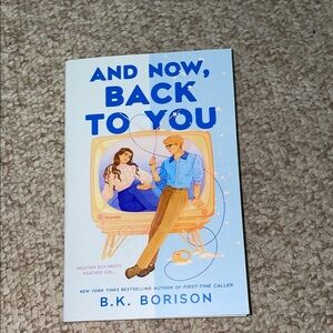 And Now, Back to You by B.K. Borison
